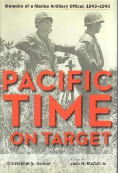 Pacific Time on Target: Memoirs of a Marine Artillery Officer, 1943-1945 - Donner, Christopher