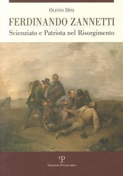 Ferdinando Zannetti: Scienziato E Patriota Nel Risorgimento - Dini, Olinto