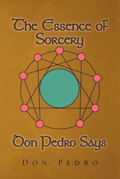 The Essence of Sorcery Don Pedro Says - Pedro, Don