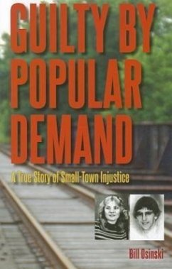 Guilty by Popular Demand: A True Story of Small-Town Injustice - Osinski, Bill