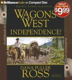 Wagons West Independence! - Ross, Dana Fuller