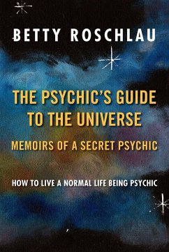 The Psychic's Guide to the Universe - Roschlau, Betty Jane