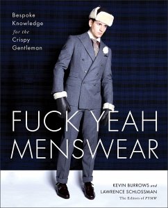 Fuck Yeah Menswear: Bespoke Knowledge for the Crispy Gentleman - Burrows, Kevin;Schlossman, Lawrence