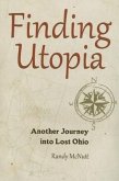 Finding Utopia: Another Journey Into Lost Ohio