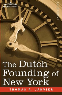 The Dutch Founding of New York - Janvier, Thomas A.