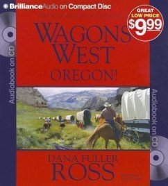 Wagons West Oregon! - Ross, Dana Fuller