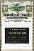J.P. Morgan and the Transportation Kings: The Titanic and Other Disasters