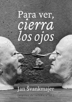 Para ver, cierra los ojos - Palacios, Jesús; Svankmajer, Jan