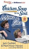 Chicken Soup for the Soul: Moms & Sons: Stories by Mothers and Sons, in Appreciation of Each Other