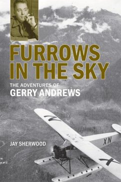 Furrows in the Sky: The Adventures of Gerry Andrews - Sherwood, Jay