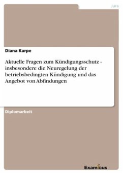 Aktuelle Fragen zum Kündigungsschutz - insbesondere die Neuregelung der betriebsbedingten Kündigung und das Angebot von Abfindungen