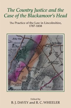 The Country Justice and the Case of the Blackamoor's Head: The Practice of the Law in Lincolnshire, 1787-1838. Part I: The Justice Books of Thomas Dix