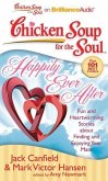 Chicken Soup for the Soul: Happily Ever After: 101 Fun and Heartwarming Stories about Finding and Enjoying Your Mate