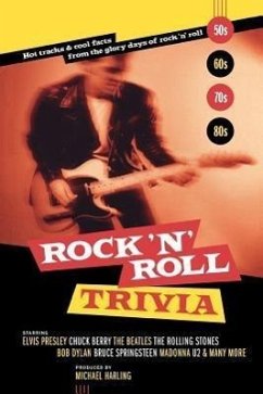 Rock 'n' Roll Trivia: Hot Tracks & Cool Facts from the Glory Days of Rock 'n' Roll - Harling, Michael
