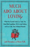 Much Ado about Loving: What Our Favorite Novels Can Teach You about Date Expectations, Not So-Great Gatsbys, and Love in the Time of Internet