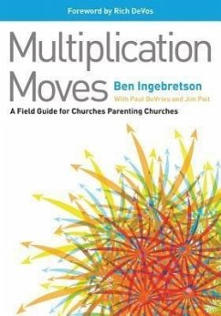 Multiplication Moves: A Field Guide for Churches Parenting Churches - Ingebretson, Ben