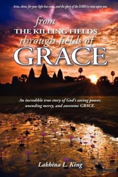 From the Killing Fields Through Fields of Grace - King, Lakhina L