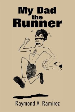 My Dad the Runner - Ramirez, Raymond A.