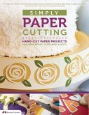 Simply Paper Cutting: Hand-Cut Paper Projects for Home Decor, Stationery & Gifts