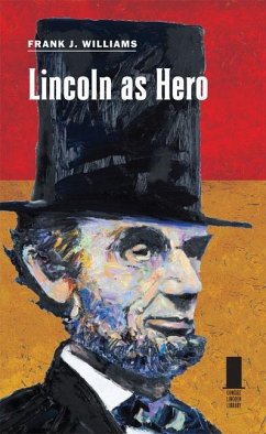 Lincoln as Hero - Williams, Frank J.