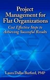 Project Management for Flat Organizations: Cost Effective Steps to Achieving Successful Results