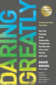 Daring Greatly: How the Courage to Be Vulnerable Transforms the Way We Live, Love, Parent, and Lead Brené Brown Author