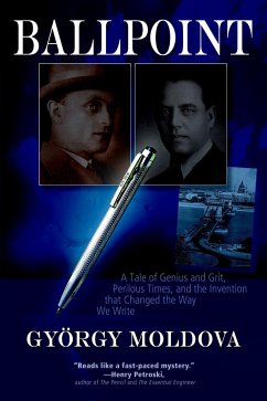 Ballpoint: A Tale of Genius and Grit, Perilous Times, and the Invention That Changed the Way We Write - Moldova, György