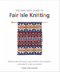 The Very Easy Guide to Fair Isle Knitting - Watterson, Lynne