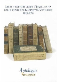 Antologia Vieusseux N. 49-50 (Gennaio-Agosto 2011): Libri E Lettori Verso L'Italia Unita: Dalle Fonti del Gabinetto Vieusseux. 1820-1870