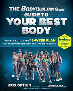 The Bodybuilding.com Guide to Your Best Body - Gethin, Kris