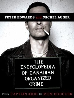 The Encyclopedia of Canadian Organized Crime - Edwards, Peter; Auger, Michel