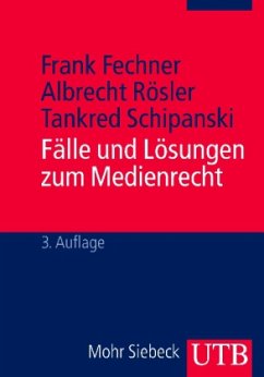 Fälle und Lösungen zum Medienrecht - Fechner, Frank; Rösler, Albrecht; Schipanski, Tankred