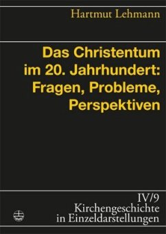 Das Christentum im 20. Jahrhundert: Fragen, Probleme, Perspektiven / Kirchengeschichte in Einzeldarstellungen 4/9 - Lehmann, Hartmut