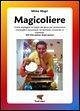 Magicoliere. Come impiegare la magia del gioco per promuovere meravigla e benessere nel bambino ricoverato in ospedale