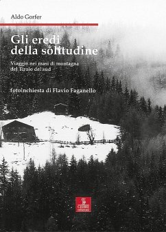 Cover Gli eredi della solitudine. Viaggio nei masi di montagna del Tirolo del sud
