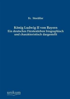 König Ludwig II von Bayern - Streißler, Fr.