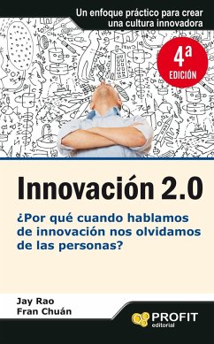 Innovación 2.0 : ¿por qué cuando hablamos de innovación nos olvidamos de las personas? - Chuan Sancho, Fran; Rao, Jay