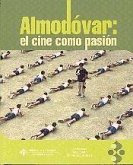 Almodóvar : el cine como pasión : actas del Congreso Internacional Pedro Almodóvar, celebrado en Cuenca del 26 al 29 de noviembre de 2003