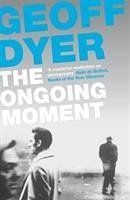 The Ongoing Moment - Dyer, Geoff