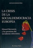 La crisis de la socialdemocracia europea : Eduard Bernstein y las premisas del socialismo reformista