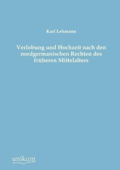 Verlobung und Hochzeit nach den nordgermanischen Rechten des früheren Mittelalters - Lehmann, Karl