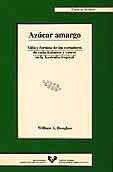 Azúcar amargo : vida y fortuna de los cortadores de caña italianos y vascos en la Australia tropical - Douglass, William Anthony