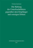 Die Haftung des Unterfrachtführers gegenüber dem Empfänger und sonstigen Dritten