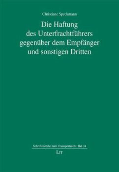 Cover Die Haftung des Unterfrachtführers gegenüber dem Empfänger und sonstigen Dritten