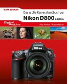 Das große Kamerahandbuch zur Nikon D800 & D800E Das große Kamerahandbuch zur Nikon D800 & D800E