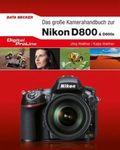 Das große Kamerahandbuch zur Nikon D800 & D800E - Walther, Jörg; Walther, Katja