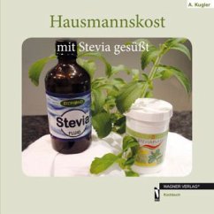Hausmannskost mit Stevia gesüßt - Kugler, A.