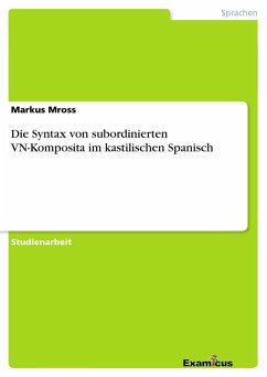 Die Syntax von subordinierten VN-Komposita im kastilischen Spanisch - Mross, Markus