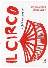 Il circo di Berta e Pablo - Carrer, Chiara; Ventura, Antonio