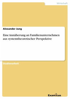Eine Annäherung an Familienunternehmen aus systemtheoretischer Perspektive - Jung, Alexander